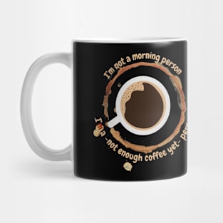 I'm a not enough coffee yet person, funny design for coffee lovers Mug